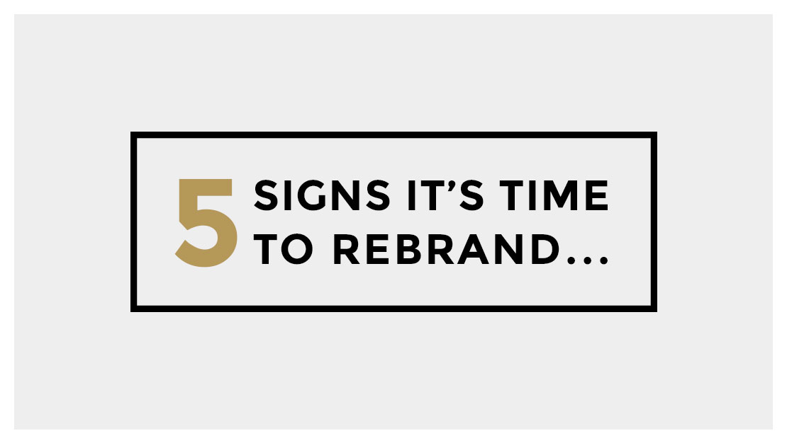 5 signs it’s time to rebrand